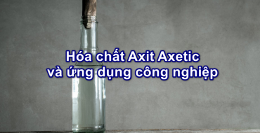 Hóa chất Axit Axetic và ứng dụng công nghiệp
