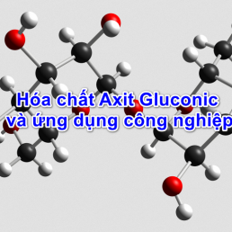 Hóa chất Axit Gluconic và ứng dụng công nghiệp