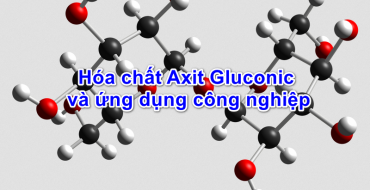 Hóa chất Axit Gluconic và ứng dụng công nghiệp